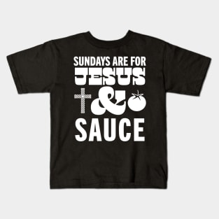 Sundays Are For Jesus and Sauce Christian Italian American Sunday Sauce Kids T-Shirt